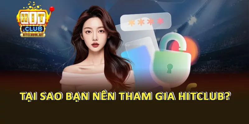 Hướng Dẫn Chi Tiết Cách Đăng Ký Đăng Nhập Hitclub 2 Lý do nên tham gia Hitclub