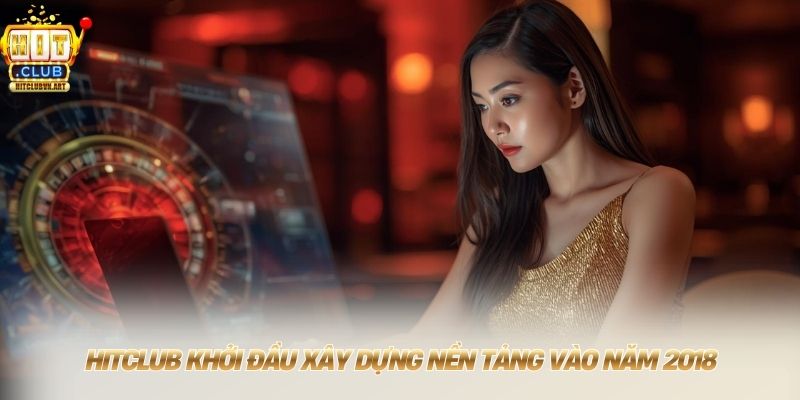 Hitclub 【Hit Club】 Link Tải Chính Hãng Nhận Ngay 189K 9 HITCLUB khởi đầu xây dựng nền tảng vào năm 2018
