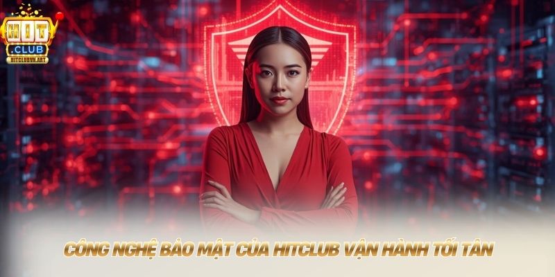 Hitclub 【Hit Club】 Link Tải Chính Hãng Nhận Ngay 189K 10 Công nghệ bảo mật của HITCLUB vận hành tối tân